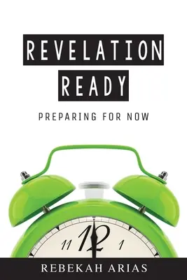 Apocalipsis Listo: Preparándose para el ahora - Revelation Ready: Preparing for Now