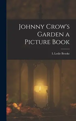 El jardín de Johnny Crow, un libro ilustrado - Johnny Crow's Garden a Picture Book