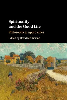 Espiritualidad y buena vida: Enfoques filosóficos - Spirituality and the Good Life: Philosophical Approaches