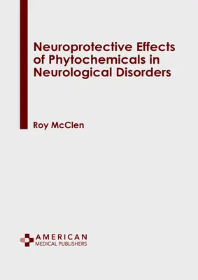 Efectos neuroprotectores de los fitoquímicos en los trastornos neurológicos - Neuroprotective Effects of Phytochemicals in Neurological Disorders