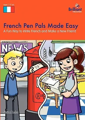 Amigos por correspondencia en francés - Una forma divertida de escribir en francés y hacer nuevos amigos - French Pen Pals Made Easy - A Fun Way to Write French and Make a New Friend