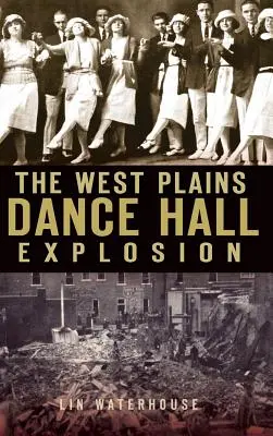 La explosión del salón de baile de West Plains - The West Plains Dance Hall Explosion