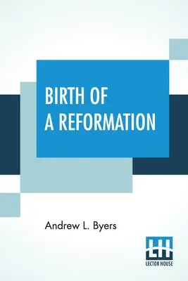 El nacimiento de una reforma: La vida y obra de Daniel S. Warner - Birth Of A Reformation: Or The Life And Labors Of Daniel S. Warner
