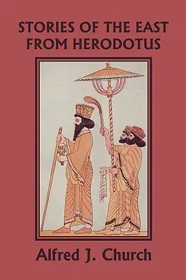 Historias de Oriente de Heródoto, edición ilustrada (Clásicos de ayer) - Stories of the East from Herodotus, Illustrated Edition (Yesterday's Classics)