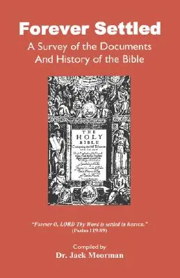 Para siempre resuelto, un estudio de los documentos y la historia de la Biblia - Forever Settled, a Survey of the Documents and History of the Bible