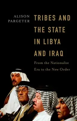 Tribus y Estado en Libia e Irak: De la era nacionalista al nuevo orden - Tribes and the State in Libya and Iraq: From the Nationalist Era to the New Order