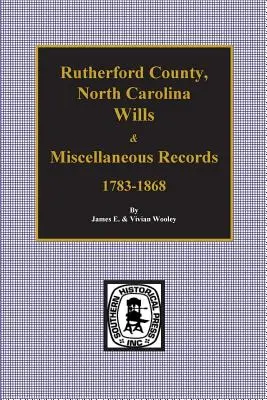 Testamentos y Registros Misceláneos del Condado de Rutherford, Carolina del Norte, 1783-1868. - Rutherford County, North Carolina Wills & Miscellaneous Records, 1783-1868