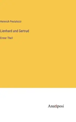 Lienhard und Gertrud: Erster Theil