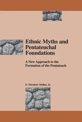 Mitos étnicos y fundamentos del Pentateuco: Un nuevo enfoque de la formación del Pentateuco - Ethnic Myths and Pentateuchal Foundations: A New Approach to the Formation of the Pentateuch