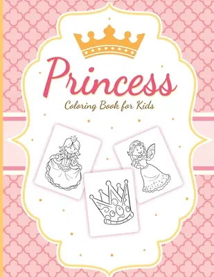 Libro para colorear de princesas para niños: Para niñas de 3 a 9 años Juego de actividades Manualidades y juegos - Princess Coloring Book For Kids: For Girls Ages 3-9 Toddlers Activity Set Crafts and Games