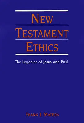 Ética del Nuevo Testamento: Los legados de Jesús y Pablo - New Testament Ethics: The Legacies of Jesus and Paul