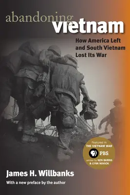 Abandonando Vietnam: Cómo Estados Unidos se marchó y Vietnam del Sur perdió su guerra - Abandoning Vietnam: How America Left and South Vietnam Lost Its War