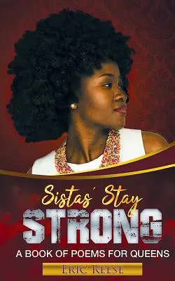 Sistas Stay Strong: Un libro de poemas para reinas - Sistas Stay Strong: A Book of Poems for Queens