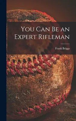 Usted puede ser un experto tirador - You Can Be an Expert Rifleman