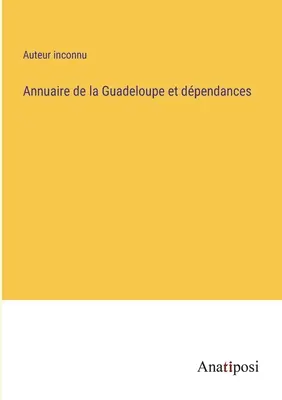 Anuario de Guadalupe y dependencias - Annuaire de la Guadeloupe et dpendances