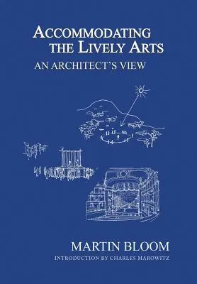 Acomodar las artes vivas: La visión de un arquitecto - Accommodating the Lively Arts: An Architect's View