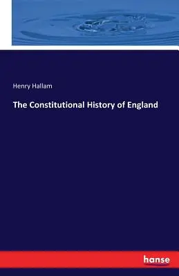 La historia constitucional de Inglaterra - The Constitutional History of England