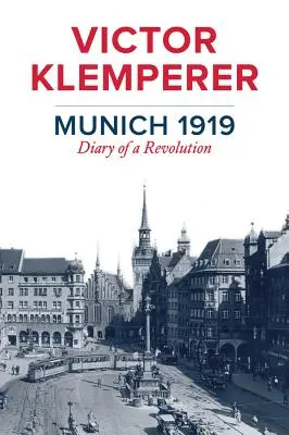 Múnich 1919: Diario de una revolución - Munich 1919: Diary of a Revolution