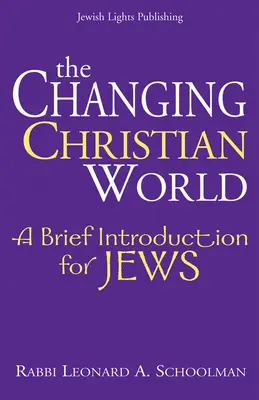 El cambiante mundo cristiano: Breve introducción para judíos - The Changing Christian World: A Brief Introduction for Jews