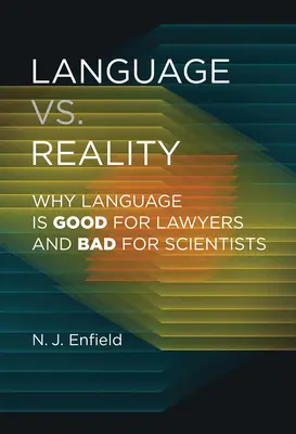 El lenguaje frente a la realidad: Por qué el lenguaje es bueno para los abogados y malo para los científicos - Language vs. Reality: Why Language Is Good for Lawyers and Bad for Scientists