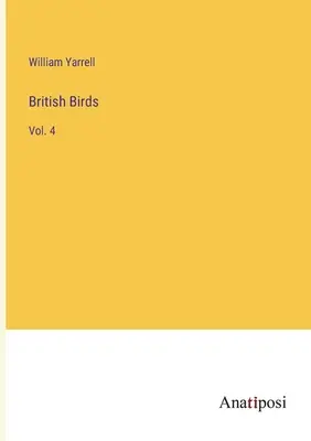 Aves británicas: Vol. 4 - British Birds: Vol. 4