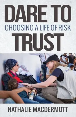 Atrévete a confiar: Elegir una vida de riesgo - Dare to Trust: Choosing a Life of Risk