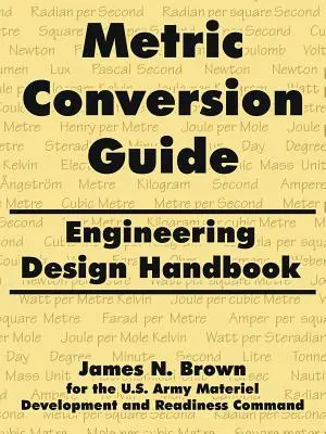 Guía de conversión métrica: Manual de diseño de ingeniería - Metric Conversion Guide: Engineering Design Handbook