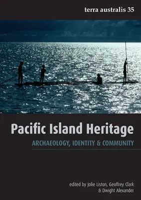 Patrimonio de las islas del Pacífico: Arqueología, identidad y comunidad - Pacific Island Heritage: Archaeology, Identity & Community