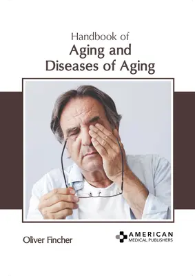 Manual de envejecimiento y enfermedades relacionadas con el envejecimiento - Handbook of Aging and Diseases of Aging