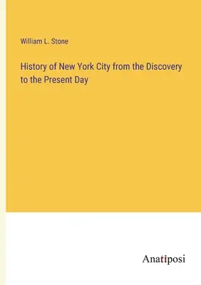 Historia de la ciudad de Nueva York desde su descubrimiento hasta nuestros días - History of New York City from the Discovery to the Present Day