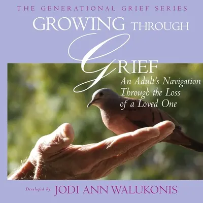 Crecer a través del duelo: la navegación de un adulto por la pérdida de un ser querido - Growing Through Grief, An Adult's Navigation Through the Loss of a Loved One