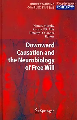 Causalidad descendente y neurobiología del libre albedrío - Downward Causation and the Neurobiology of Free Will