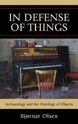 En defensa de las cosas: Arqueología y ontología de los objetos - In Defense of Things: Archaeology and the Ontology of Objects