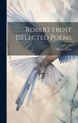 Robert Frost [Poemas seleccionados - Robert Frost [selected Poems