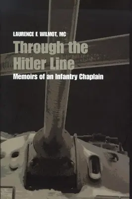 A través de la línea de Hitler: Memorias de un capellán de infantería - Through the Hitler Line: Memoirs of an Infantry Chaplain