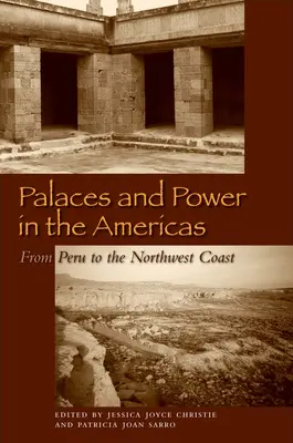 Palacios y poder en las Américas: De Perú a la Costa Noroeste - Palaces and Power in the Americas: From Peru to the Northwest Coast