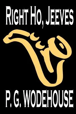 Right Ho, Jeeves de P. G. Wodehouse, Ficción, Literario, Humorístico - Right Ho, Jeeves by P. G. Wodehouse, Fiction, Literary, Humorous