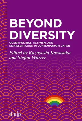 Más allá de la diversidad: Política, activismo y representación queer en el Japón contemporáneo - Beyond Diversity: Queer Politics, Activism, and Representation in Contemporary Japan