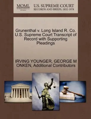 Grunenthal contra Long Island R. Co. U.S. Supreme Court Transcript of Record with Supporting Pleadings - Grunenthal V. Long Island R. Co. U.S. Supreme Court Transcript of Record with Supporting Pleadings