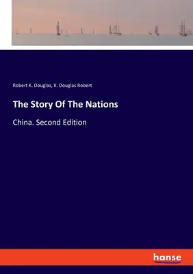 La historia de las naciones: China. Segunda edición - The Story Of The Nations: China. Second Edition