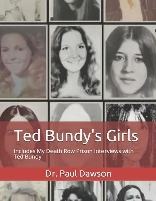 Las chicas de Ted Bundy: Incluye mis entrevistas con Ted Bundy en el corredor de la muerte. - Ted Bundy's Girls: Includes My Death Row Prison Interviews with Ted Bundy