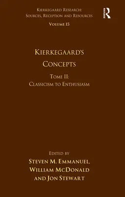 Volumen 15, Tomo II: Los conceptos de Kierkegaard: Del clasicismo al entusiasmo - Volume 15, Tome II: Kierkegaard's Concepts: Classicism to Enthusiasm