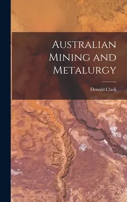 Minería y metalurgia australianas - Australian Mining and Metalurgy