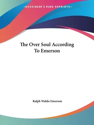 El Alma Superior Según Emerson - The Over Soul According To Emerson