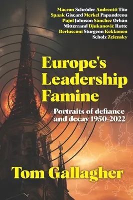 La hambruna del liderazgo en Europa: Retratos de desafío y decadencia 1950-2022 - Europe's Leadership Famine: Portraits of defiance and decay 1950-2022