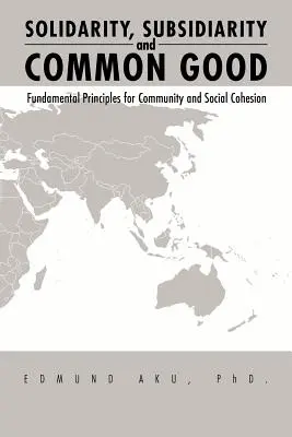 Solidaridad, subsidiariedad y bien común: Principios fundamentales para la comunidad y la cohesión social - Solidarity, Subsidiarity and Common Good: Fundamental Principles for Community and Social Cohesion