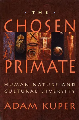 El primate elegido: Naturaleza humana y diversidad cultural - The Chosen Primate: Human Nature and Cultural Diversity