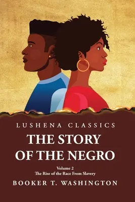 The Story of the Negro the Rise of the Race from Slavery, Vol. 2 Rústica - The Story of the Negro the Rise of the Race from Slavery, Vol. 2 Paperback