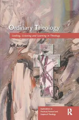 Teología ordinaria: Mirar, escuchar y aprender en teología - Ordinary Theology: Looking, Listening and Learning in Theology