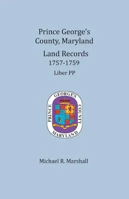 Registros catastrales del condado de Prince George, Maryland, 1757-1759 - Prince George's County, Maryland, Land Records 1757-1759